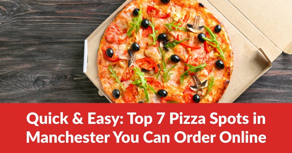 Top 7 Pizza Spots in Manchester