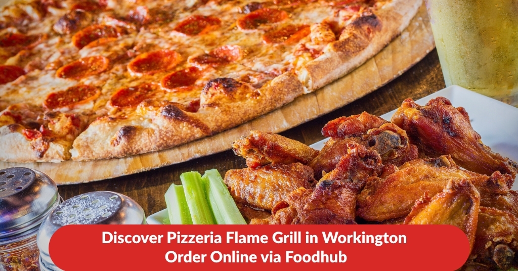 Discover Pizzeria Flame Grill in Workington – Order Online via Foodhub