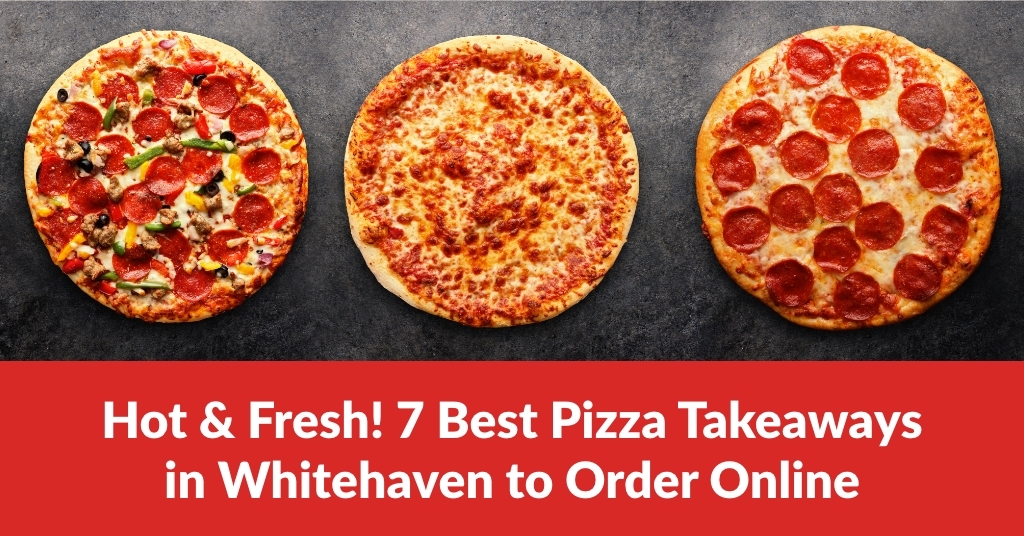 Pizza Takeaways in Whitehaven
