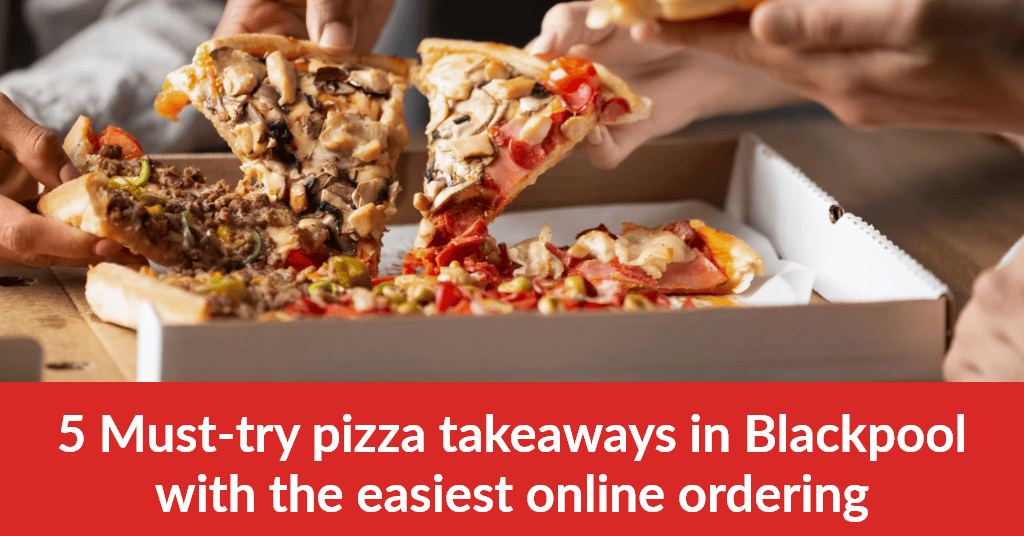 pizza takeaways in Blackpool