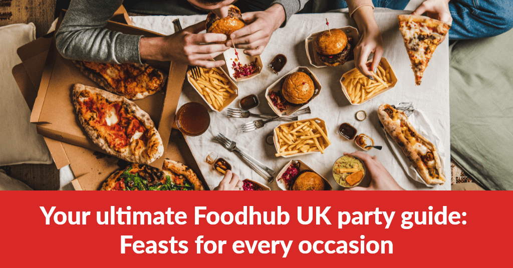 Your ultimate Foodhub UK party guide: Feasts for every occasion 