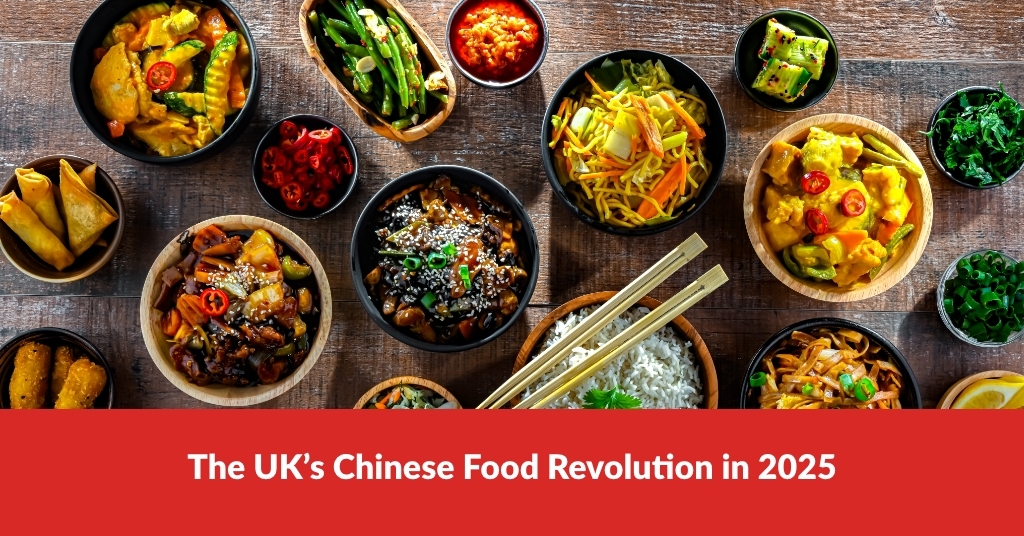 UK’s Chinese Food Revolution in 2025