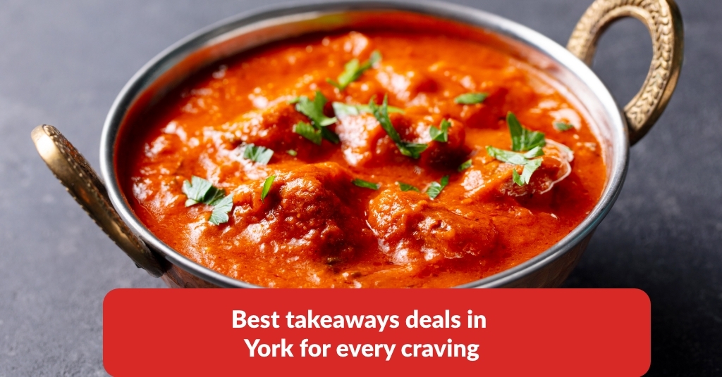 Best takeaways deals in York for every craving 