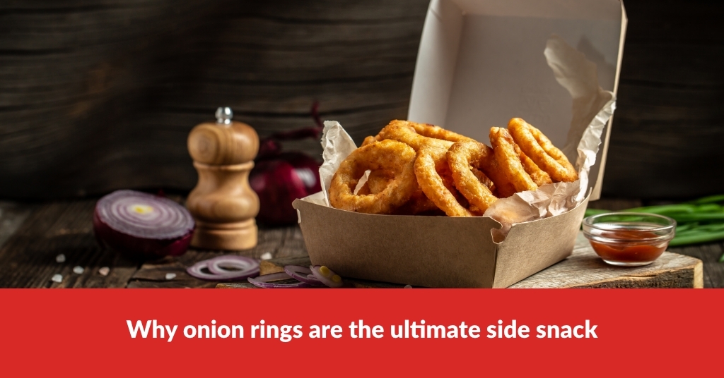Why Onion Rings Are The Ultimate Side Snack